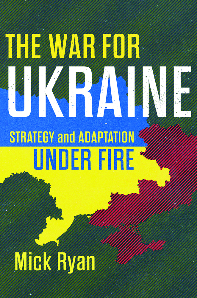 Cover for The War for Ukraine: Strategy and Adaptation under Fire